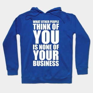 What other people think of you is none of your business quote Hoodie